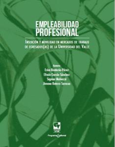 Caratula libro Empleabilidad Profesional Insercción y Movilidad en Mercados de Trabajo de Egresados(as) de la Universidad del Valle