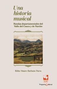 Caratula libro Una historia musical. Bandas departamentales del Valle del Cauca y de Nariño