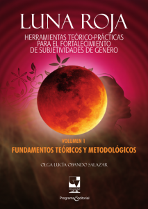 Carátula libro  Luna roja herramientas teórico-prácticas para el fortalecimiento de subjetividades de género. Volumen 1: fundamentos teóricos y metodológicos