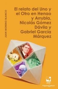 Caratula libro El relato del uno y el otro en Henao y Arrubla, Nicolás Gómez Dávila y Gabriel García Márquez