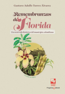 Carátula de libro: Remembranzas de Florida Un recorrido histórico del municipio colombiano