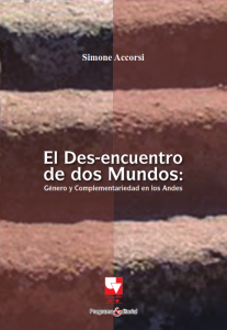 Carátula libro El Des-encuentro de dos Mundos: Género y Complementariedad en los Andes