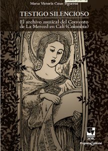 Caratula libro  Testigo Silencioso. El archivo musical del convento de la Merced en Cali (Colombia)