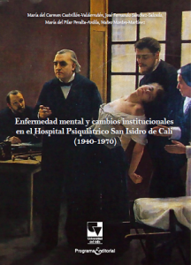 Caratula libro  Enfermedad mental y cambios institucionales en el Hospital Psiquiátrico San Isidro de Cali (1940-1970)