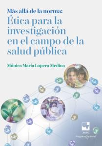 Portada del libro: Más allá de la norma: Ética para la investigación en el campo de la salud pública
