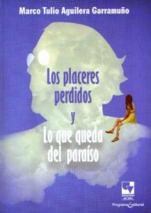 Carátula de libro: Los placeres perdidos y lo que queda del paraíso