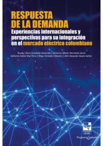 Carátula de libro: Respuesta de la demanda Experiencias internacionales y perspectivas para su integración en el mercado eléctrico colombiano