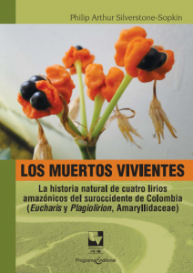 Carátula libro Los muertos vivientes: La historia natural de cuatro lirios amazónicos del suroccidente de Colombia (Eucharis y Plagiolirion, Amaryllidaceae)