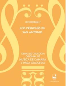 Carátula de libro: Los Pregones de San Antonio. Obras de creación original de música de cámara y para orquesta