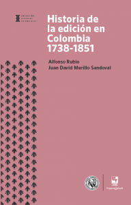 Carátula de libro: Historia de la edición en Colombia 1738-1851